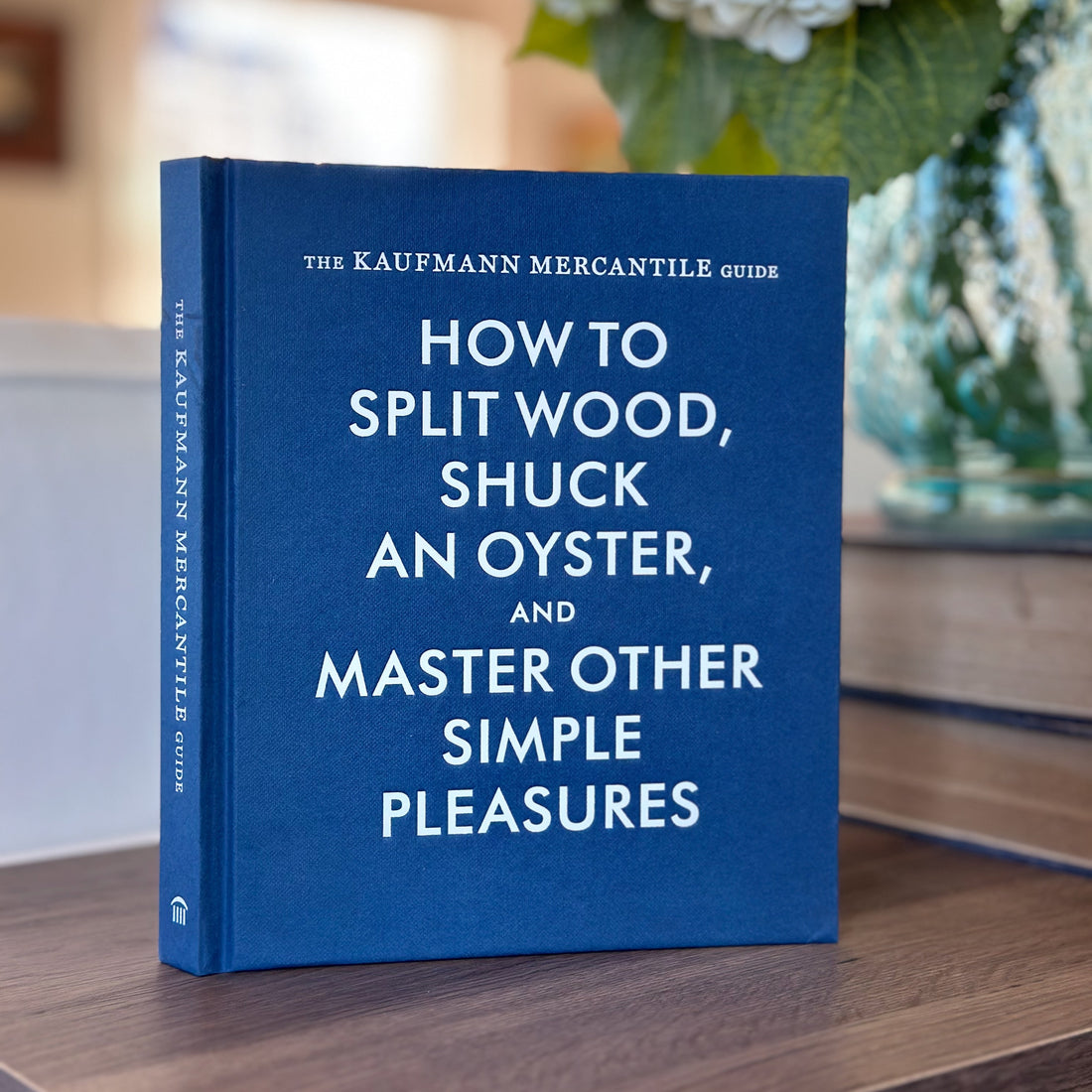 The Best "How To" Book: How to Split Wood, Shuck an Oyster, and Master Other Simple Pleasures